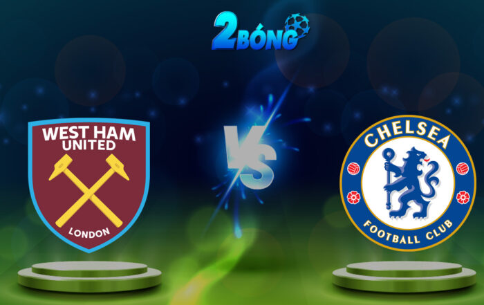 Soi kèo West Ham vs Chelsea 21/09/2024