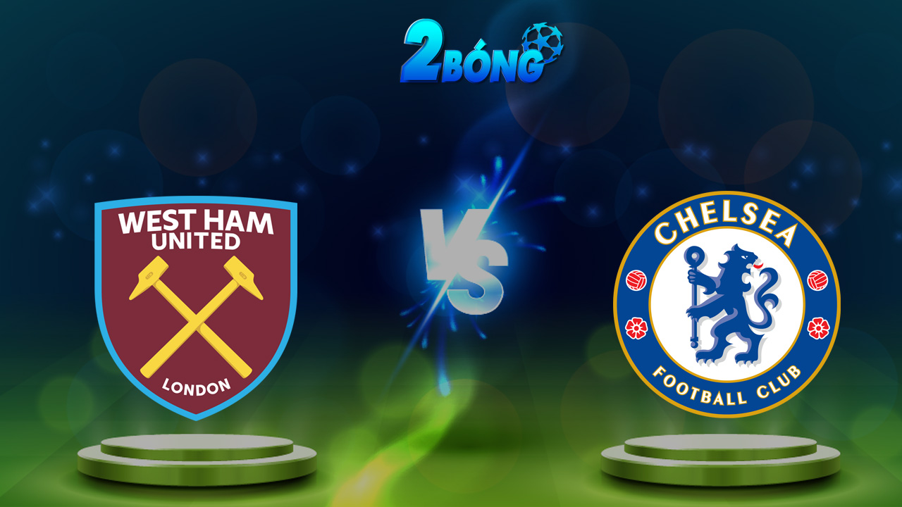 Soi kèo West Ham vs Chelsea 21/09/2024