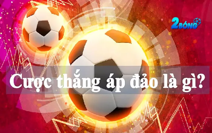 Cược thắng áp đảo là gì? Hướng dẫn bí quyết đặt kèo hiệu quả